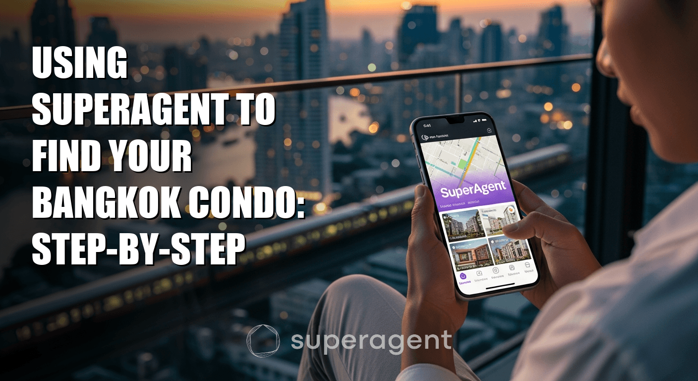 Using Superagent to Find Your Bangkok Condo: Step-by-Step