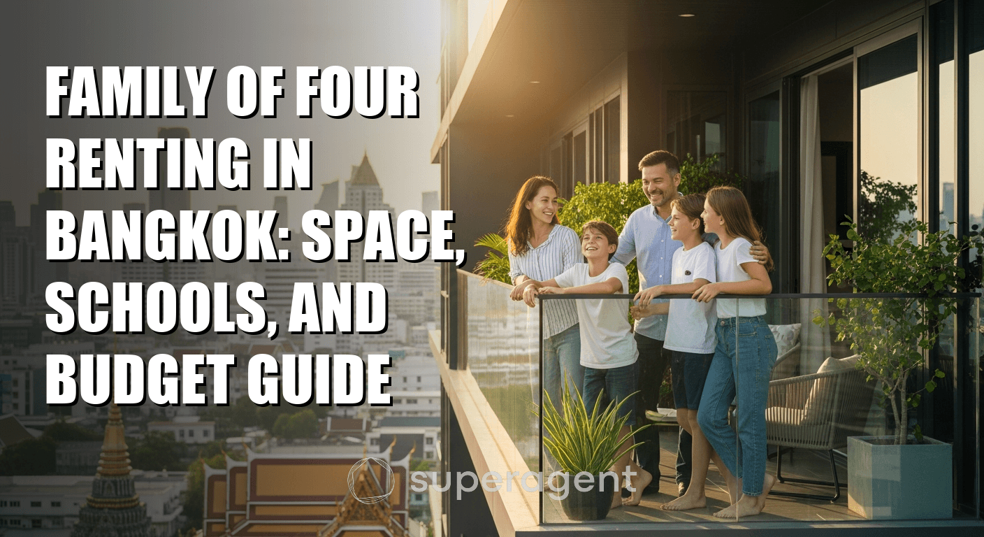 Family of Four Renting in Bangkok: Space, Schools, and Budget Guide
