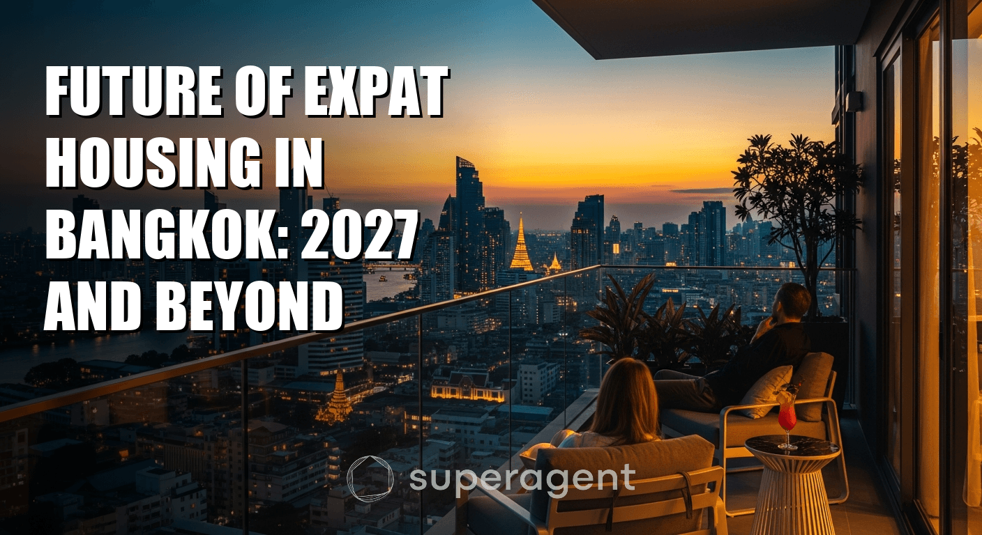 Future of Expat Housing in Bangkok: 2027 and Beyond