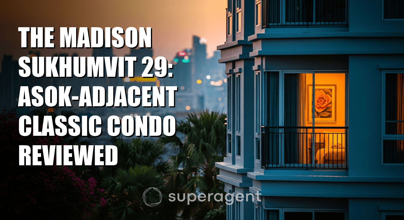 The Madison Sukhumvit 29: Asok-Adjacent Classic Condo Reviewed