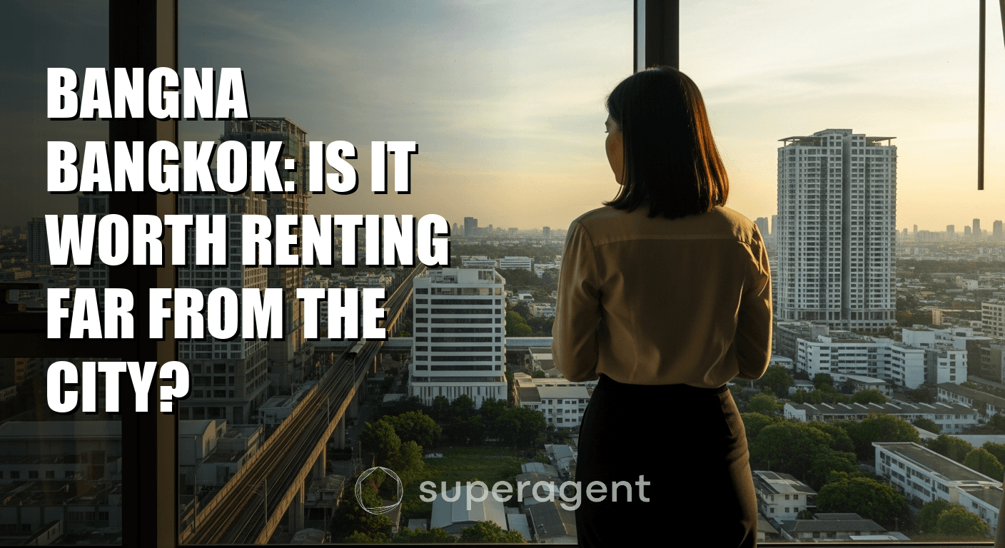 Bangna Bangkok: Is It Worth Renting Far from the City?