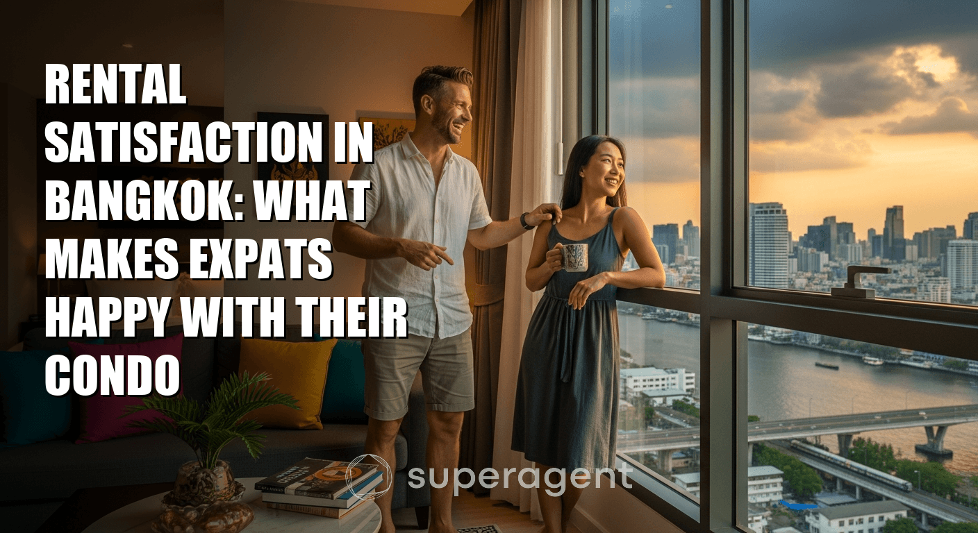 Rental Satisfaction in Bangkok: What Makes Expats Happy With Their Condo