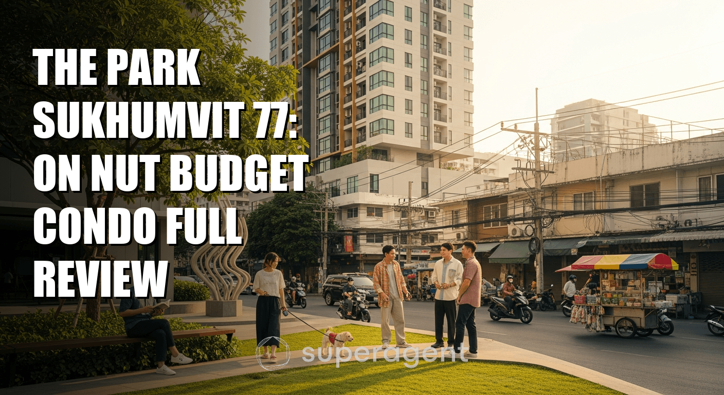 The Park Sukhumvit 77: On Nut Budget Condo Full Review
