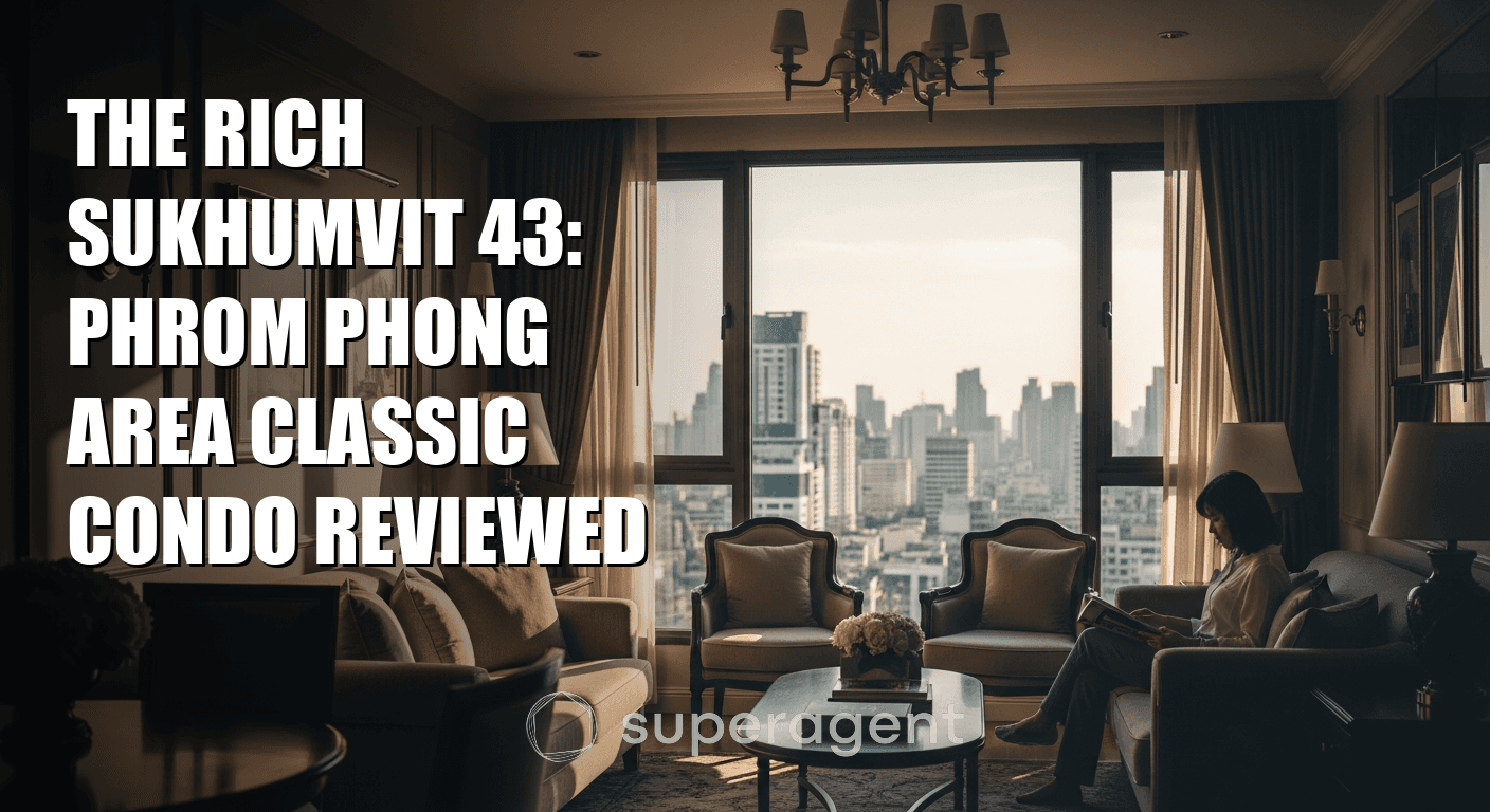 The Rich Sukhumvit 43: Phrom Phong Area Classic Condo Reviewed
