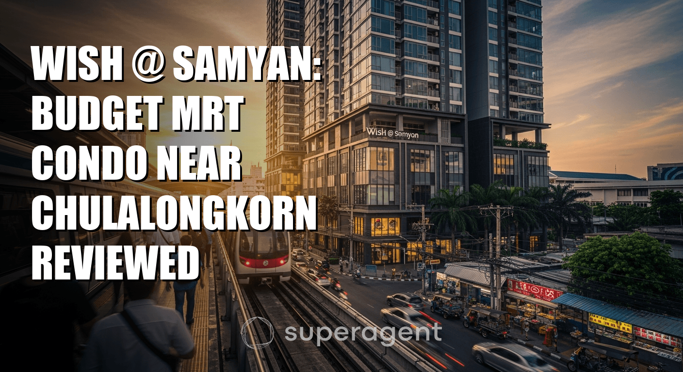 Wish @ Samyan: Budget MRT Condo Near Chulalongkorn Reviewed