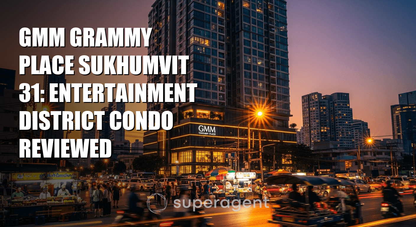 GMM Grammy Place Sukhumvit 31: Entertainment District Condo Reviewed
