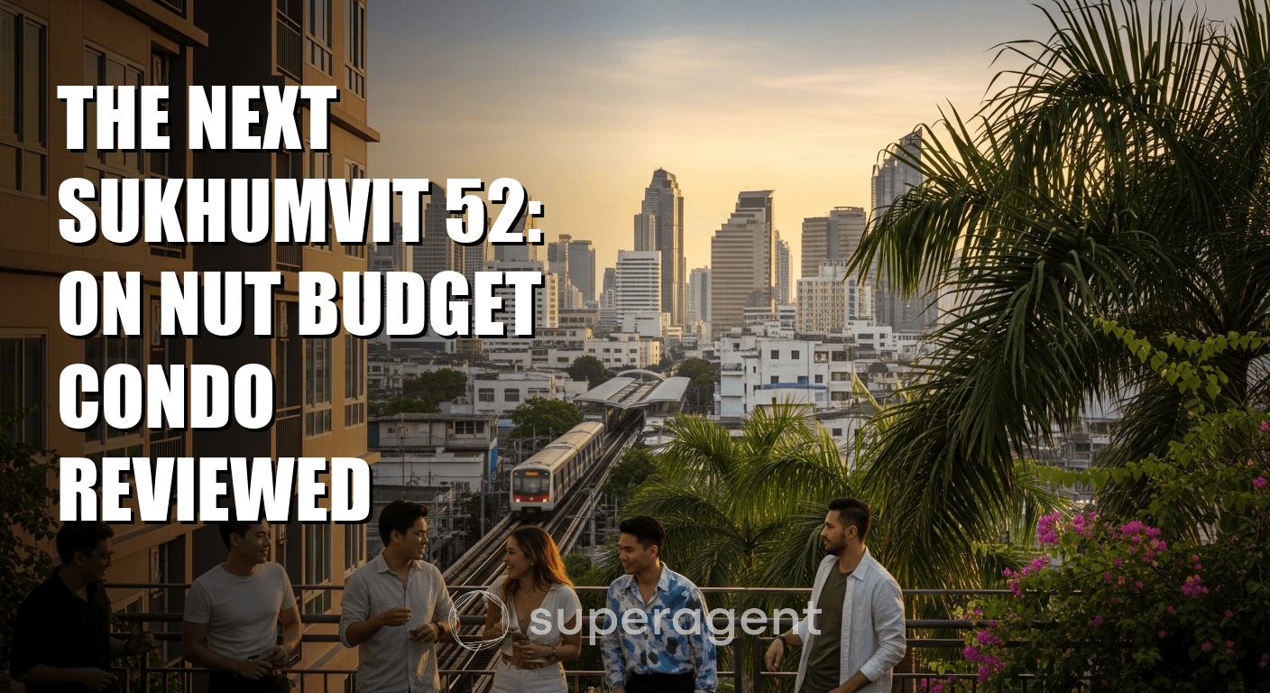The Next Sukhumvit 52: On Nut Budget Condo Reviewed
