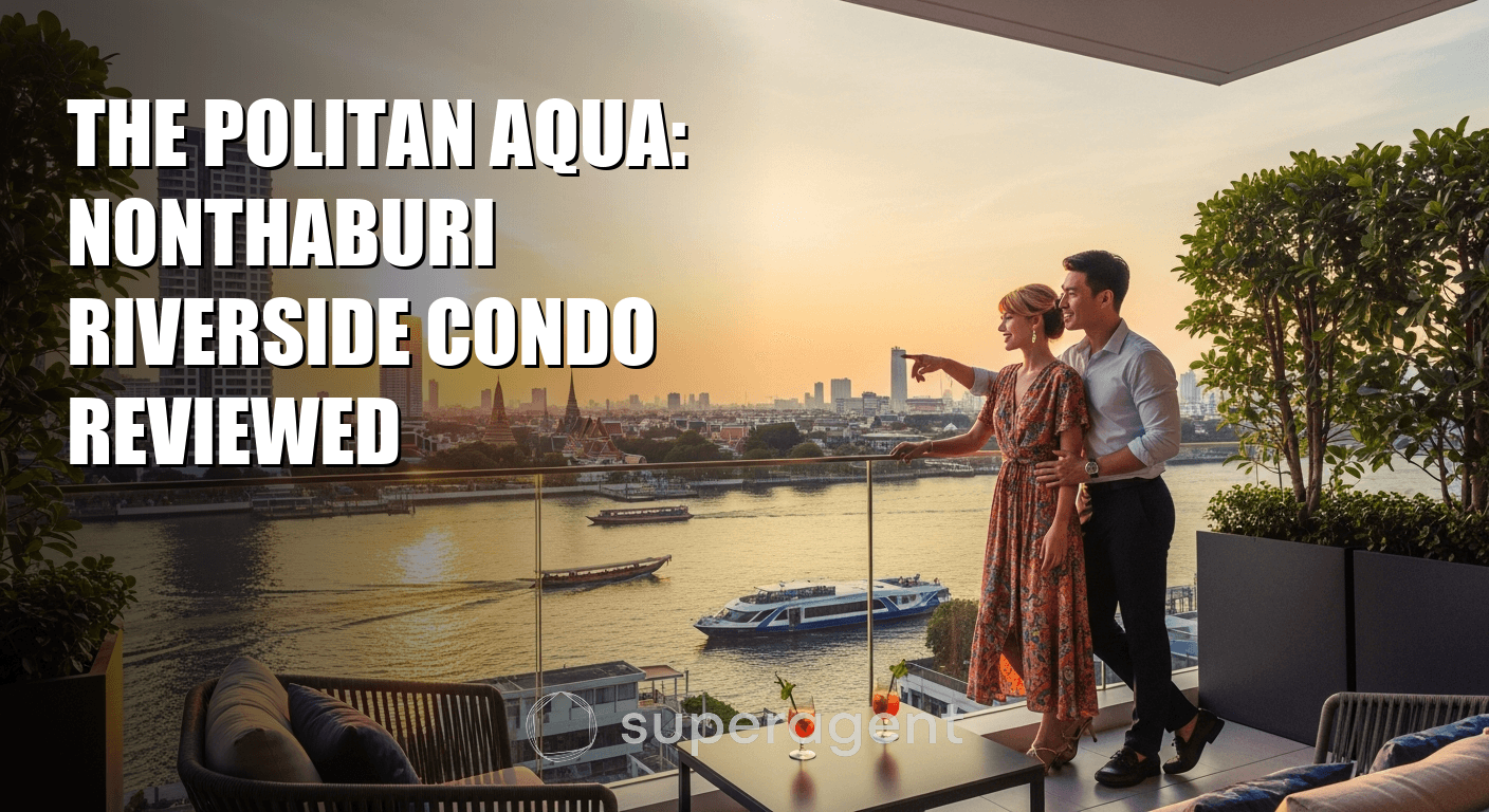 The Politan Aqua: Nonthaburi Riverside Condo Reviewed
