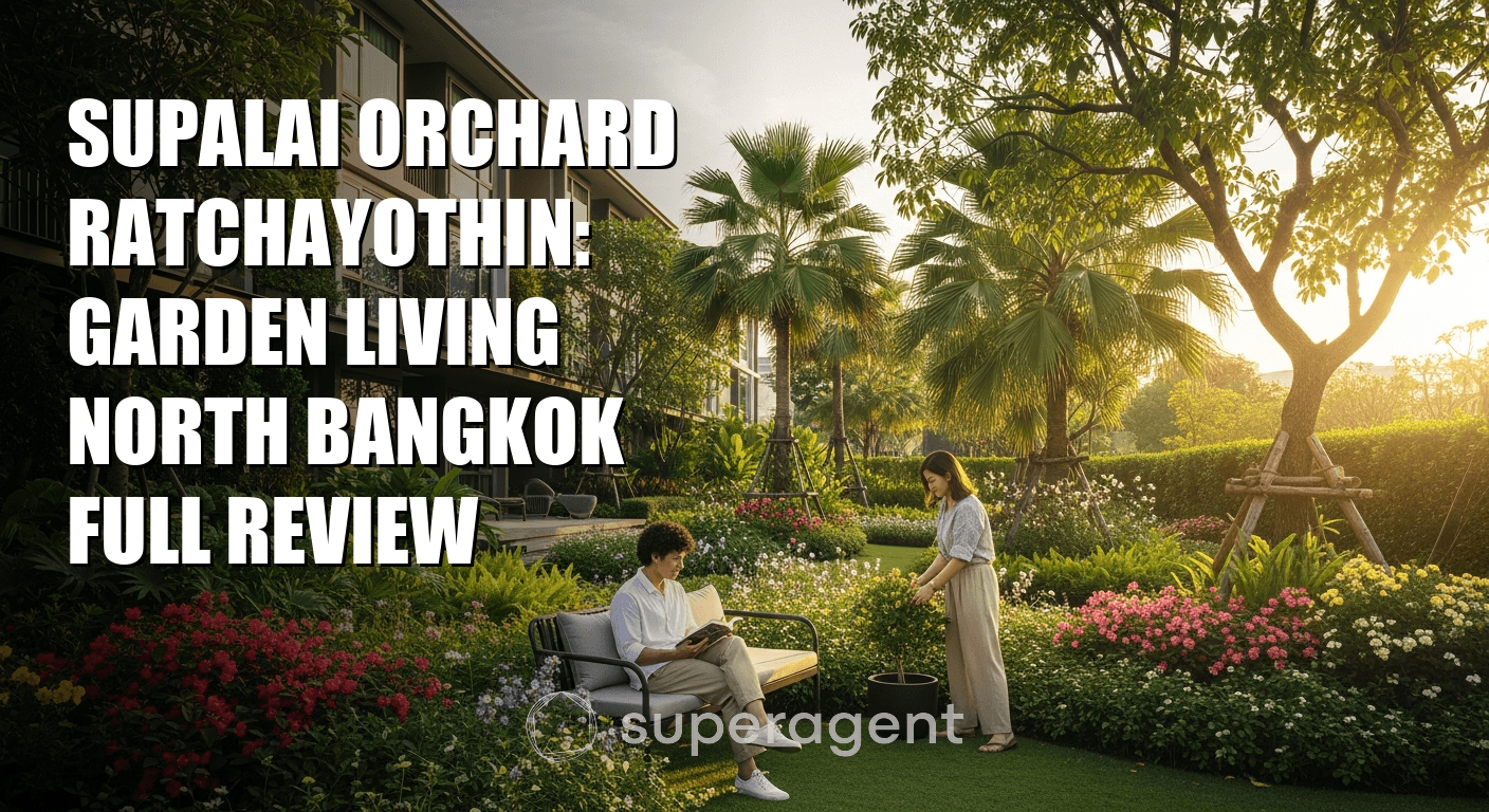 Supalai Orchard Ratchayothin: Garden Living North Bangkok Full Review