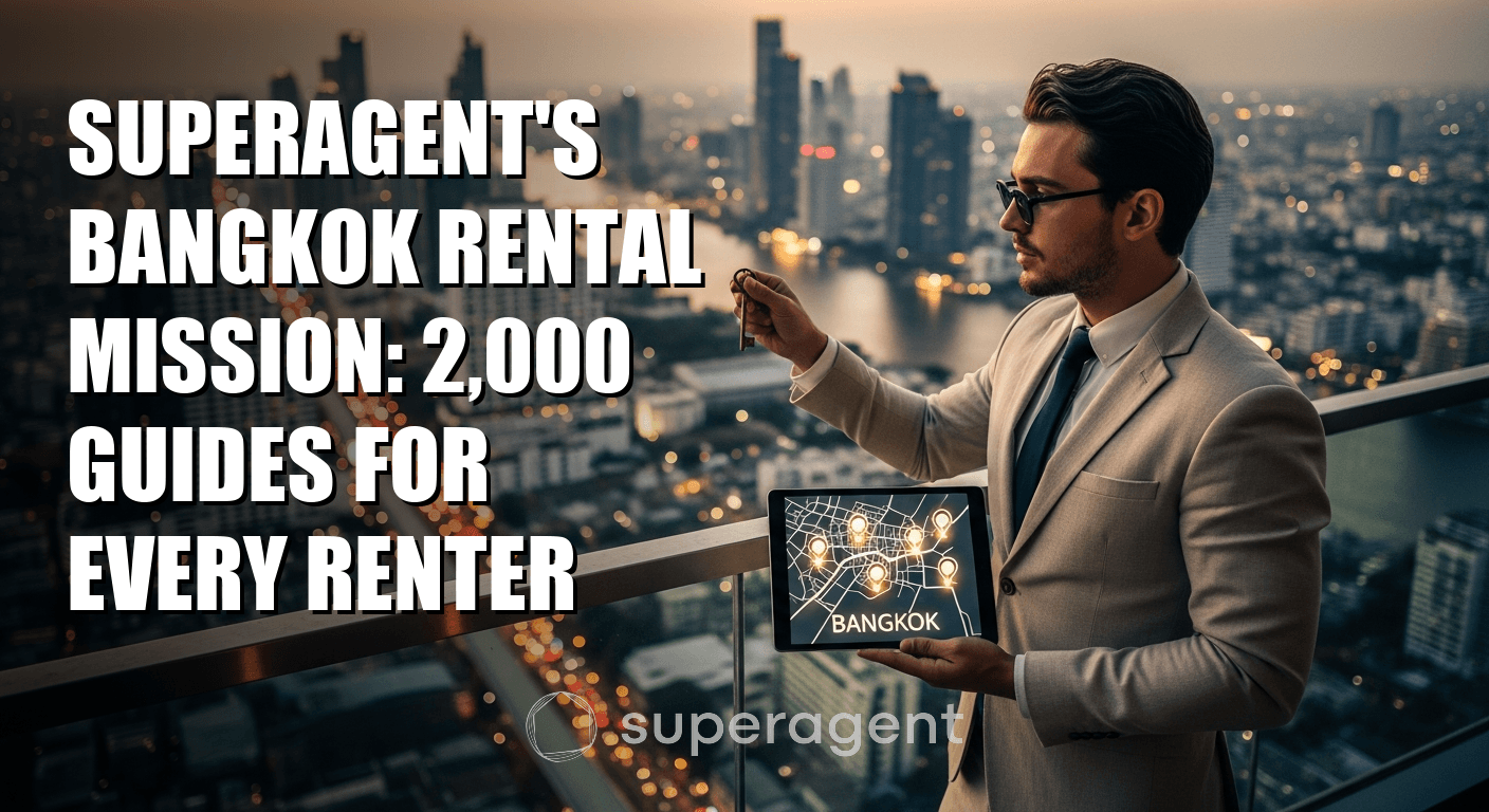 Superagent's Bangkok Rental Mission: 2,000 Guides for Every Renter