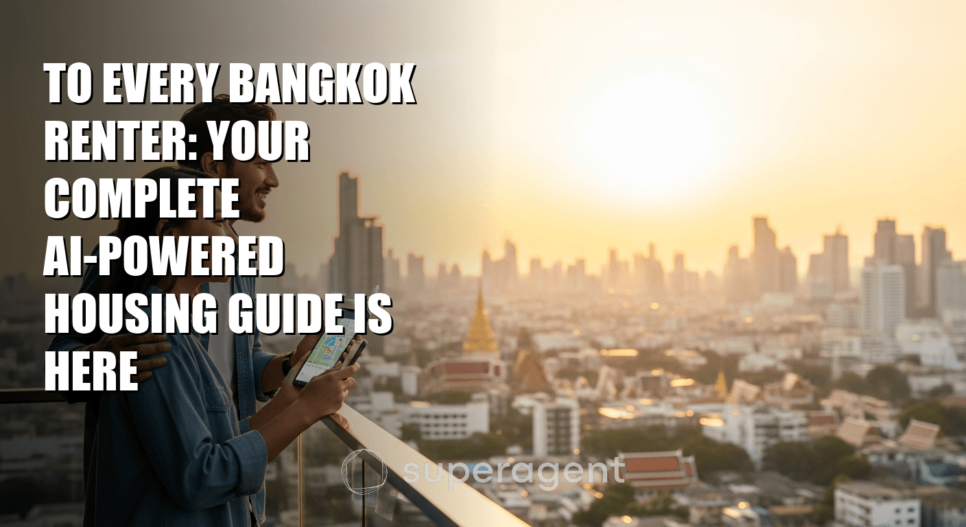 To Every Bangkok Renter: Your Complete AI-Powered Housing Guide Is Here