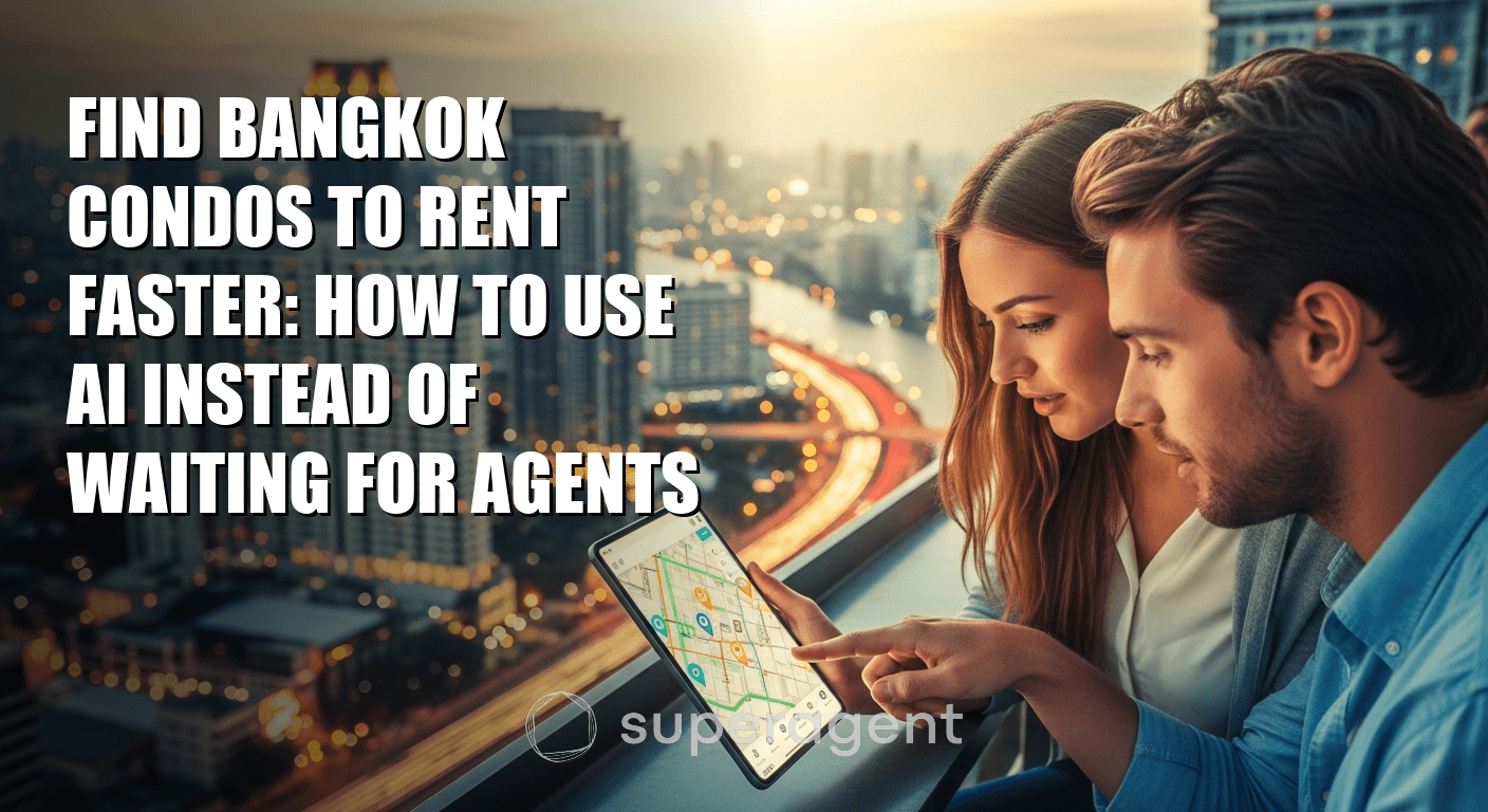 Find Bangkok Condos to Rent Faster: How to Use AI Instead of Waiting for Agents
