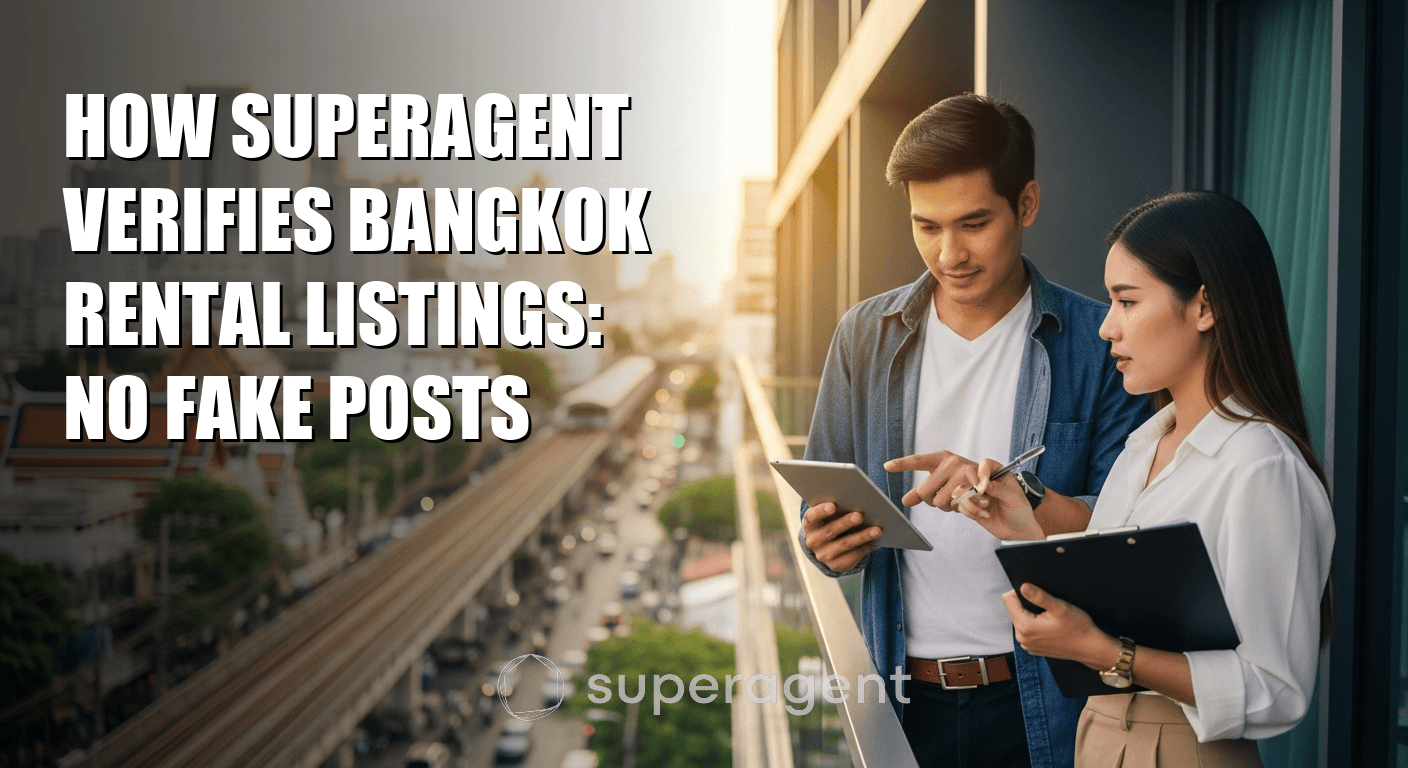 How Superagent Verifies Bangkok Rental Listings: No Fake Posts