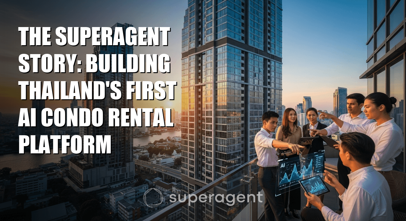 The Superagent Story: Building Thailand's First AI Condo Rental Platform
