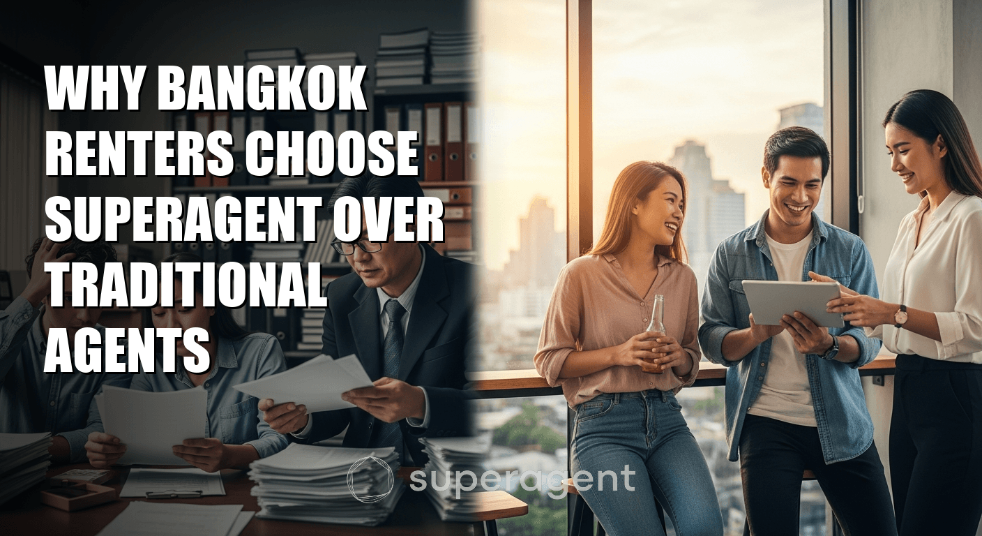 Why Bangkok Renters Choose Superagent Over Traditional Agents