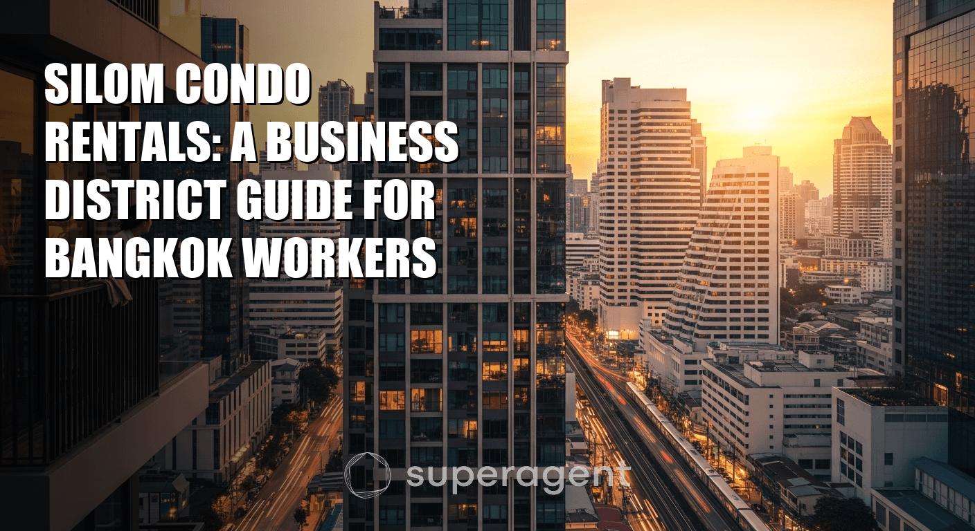 Silom Condo Rentals: A Business District Guide for Bangkok Workers