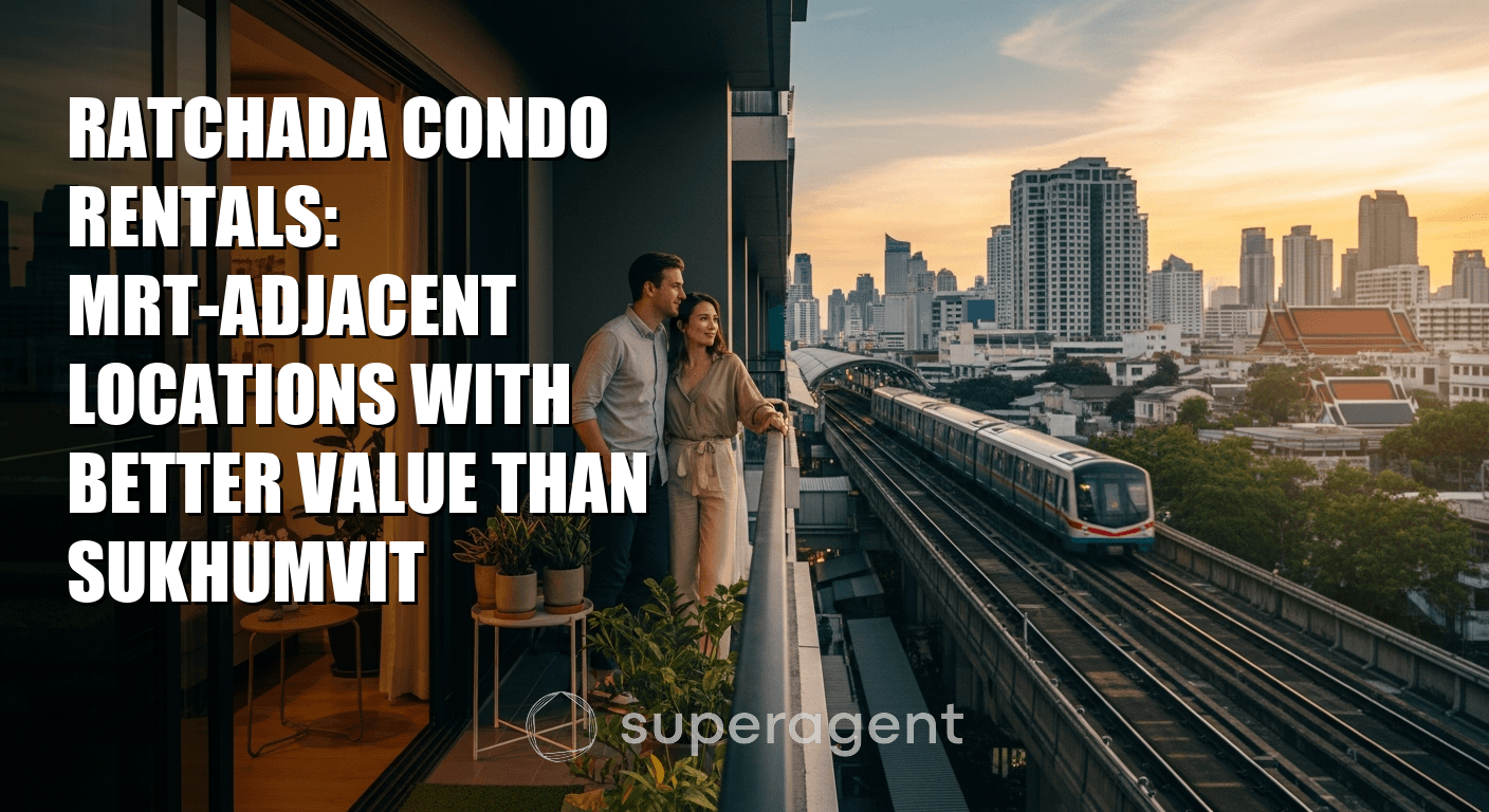 Ratchada Condo Rentals: MRT-Adjacent Locations with Better Value Than Sukhumvit