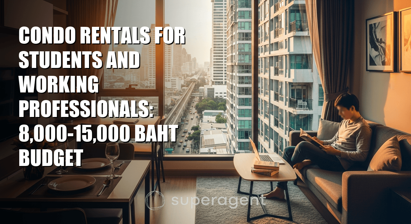 Condo Rentals for Students and Working Professionals: 8,000-15,000 Baht Budget