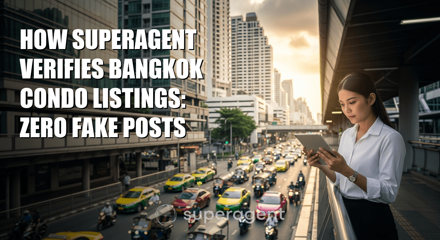 วิธีที่ Superagent ตรวจสอบรายการคอนโดมิเนียมกรุงเทพ: ไม่มีโพสต์ปลอม