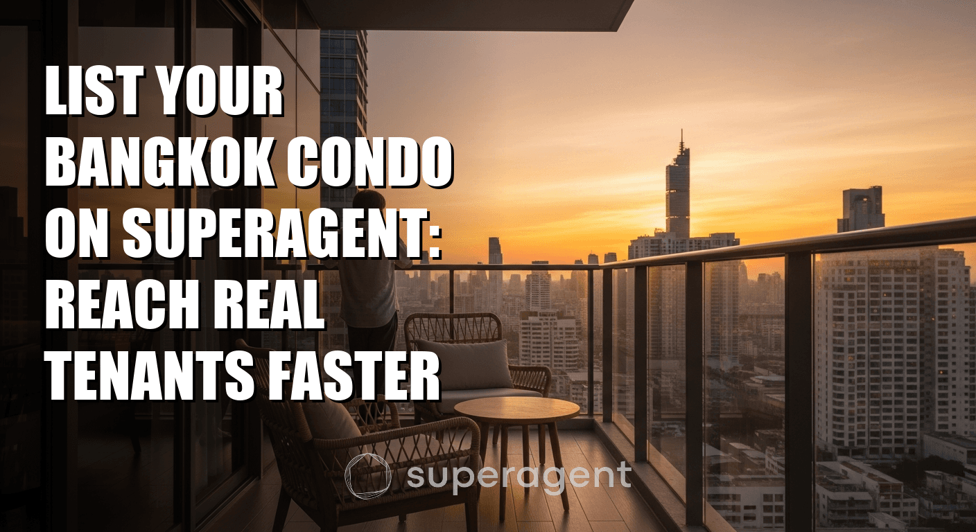 แสดงรายการคอนโดกรุงเทพของคุณบน Superagent: เข้าถึงผู้เช่าจริงได้เร็วขึ้น