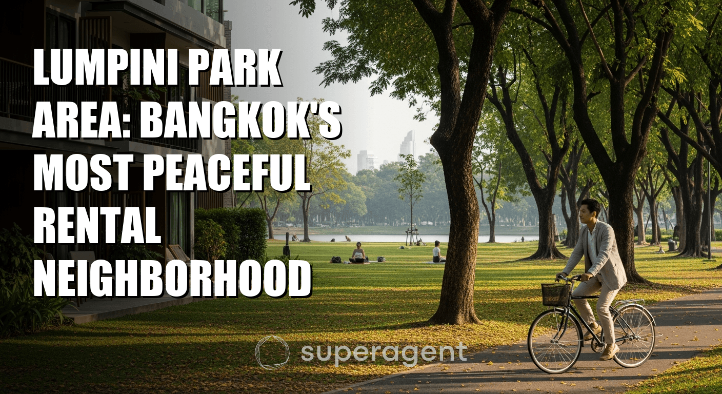 Lumpini Park Area: Bangkok's Most Peaceful Rental Neighborhood