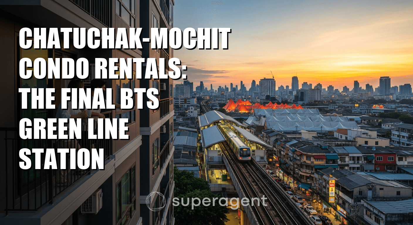 Chatuchak-Mochit Condo Rentals: The Final BTS Green Line Station
