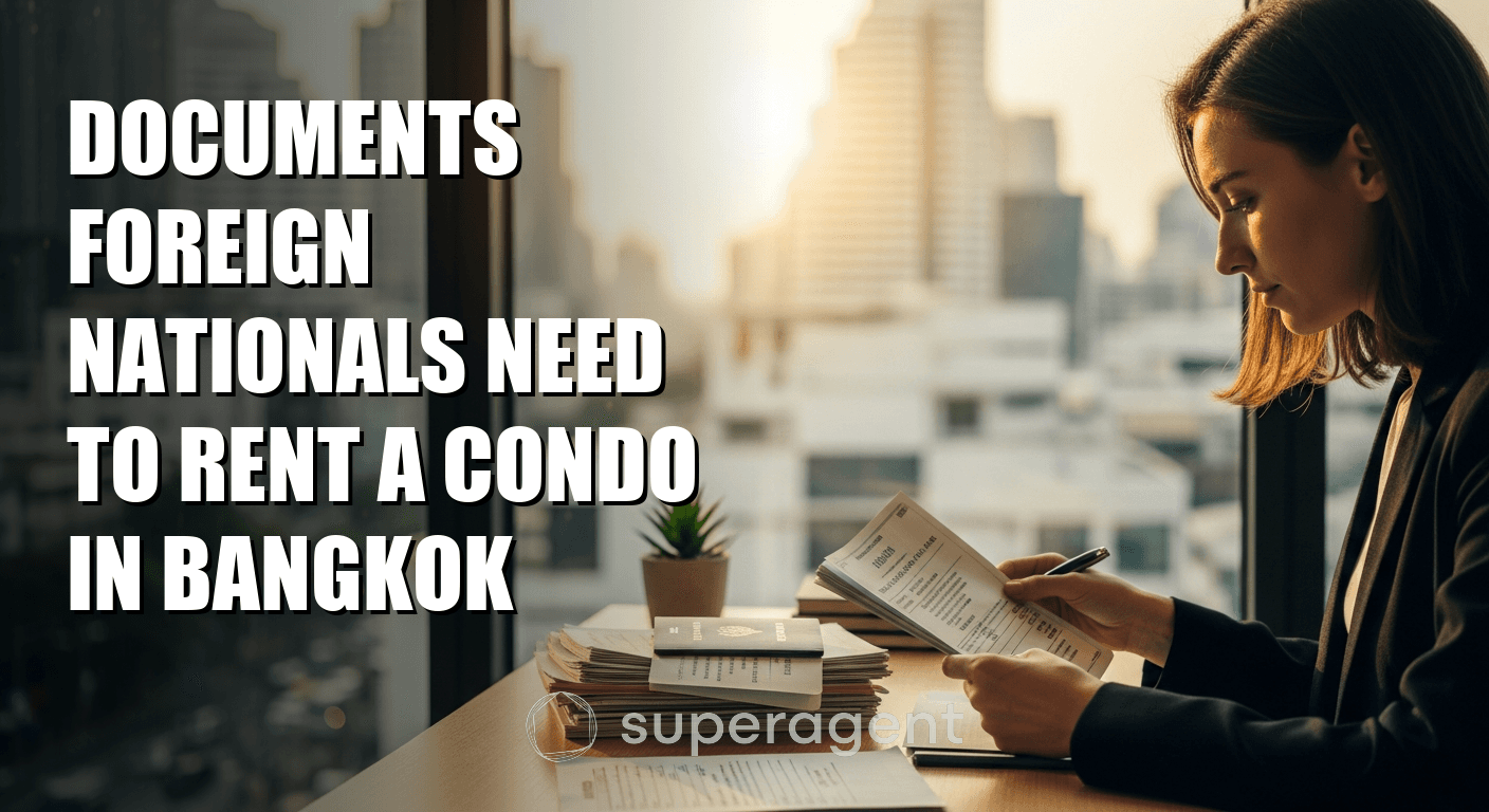Documents Foreign Nationals Need to Rent a Condo in Bangkok