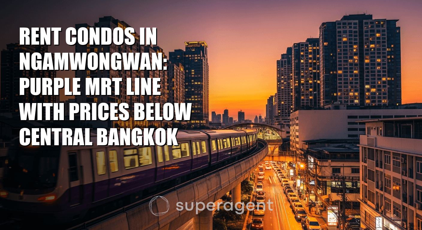Rent Condos in Ngamwongwan: Purple MRT Line with Prices Below Central Bangkok