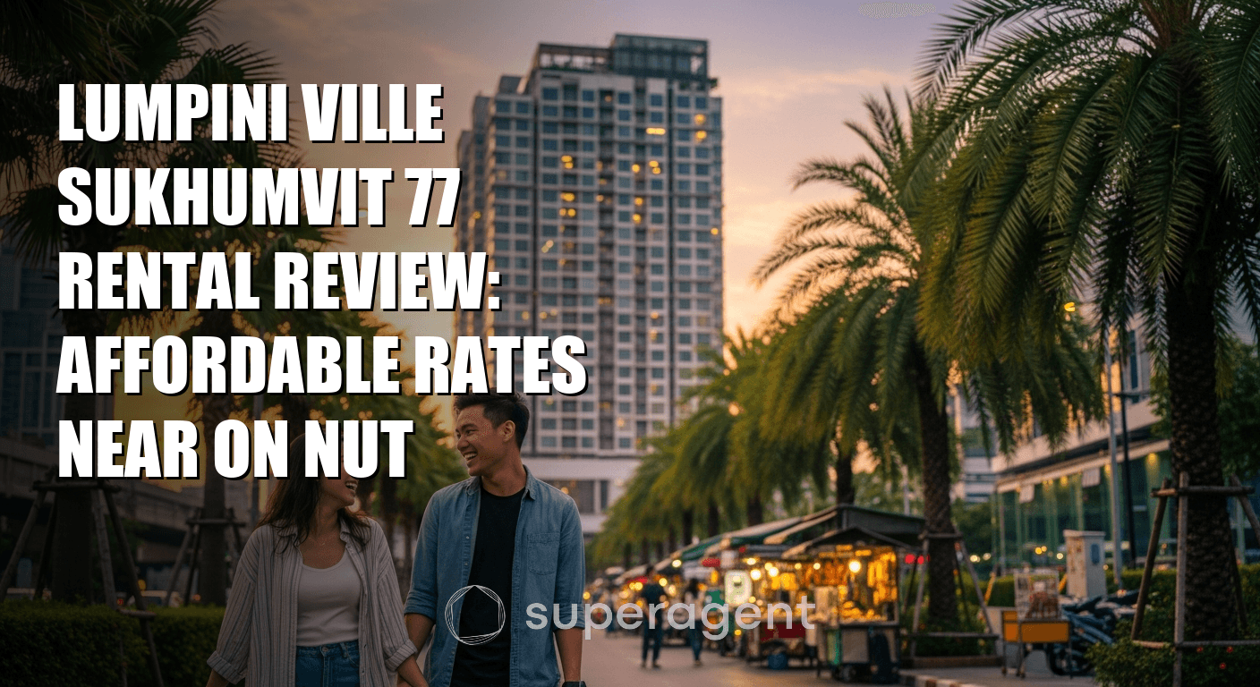 รีวิวเช่าลุมพินีวิลล์สุขุมวิท 77: ราคาเบา On Nut ห่างไหม?