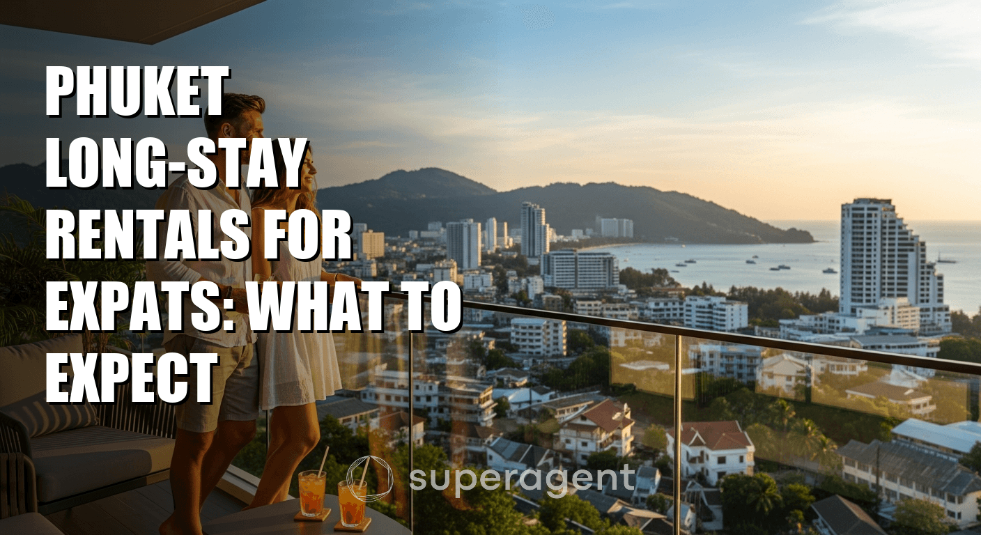 Phuket Long-Stay Rentals for Expats: What to Expect