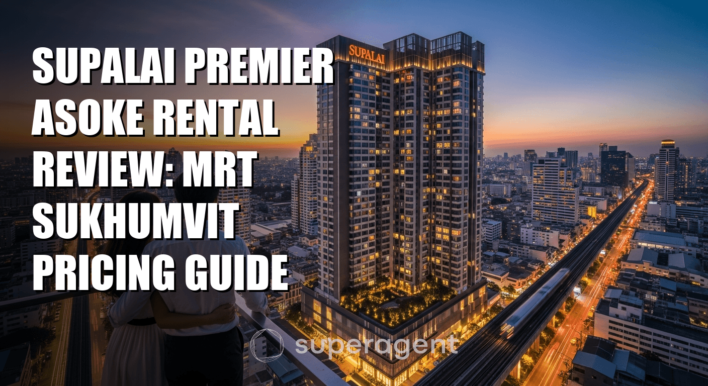 Supalai Premier Asoke Rental Review: MRT Sukhumvit Pricing Guide