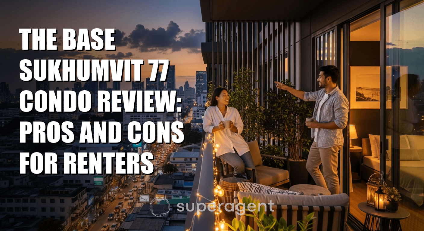 The Base Sukhumvit 77 Condo Review: Pros and Cons for Renters