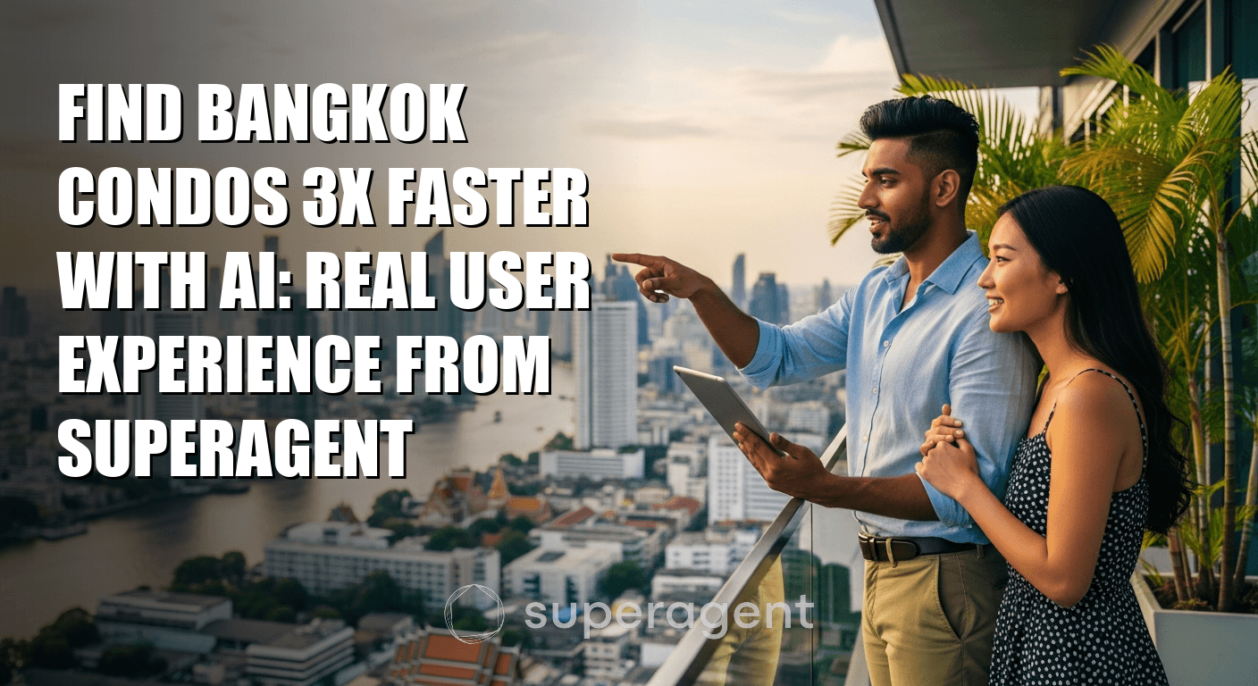 หาเช่าคอนโดเร็วขึ้น 3 เท่าด้วย AI: ประสบการณ์จริงจากผู้ใช้ Superagent