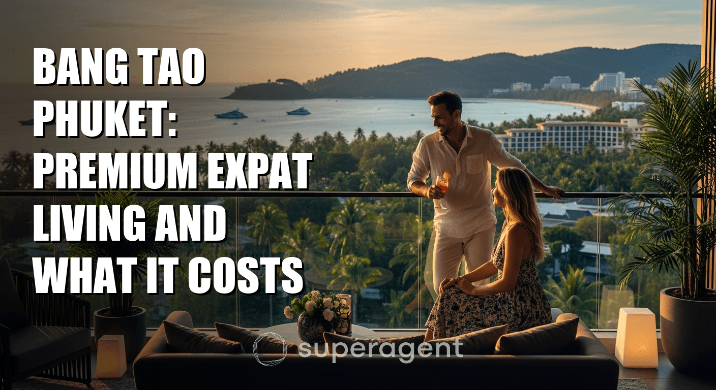 Bang Tao Phuket: Premium Expat Living and What It Costs