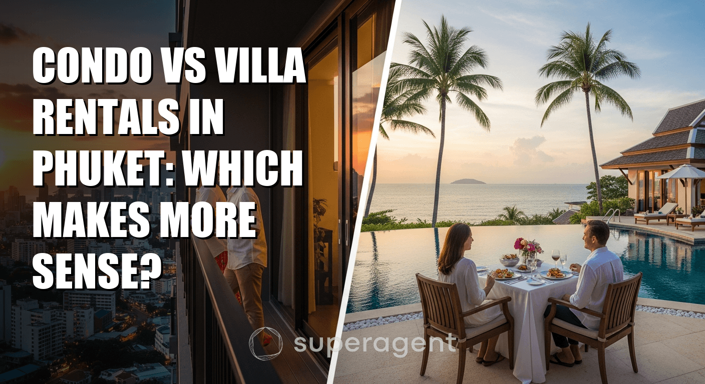 Condo vs Villa Rentals in Phuket: Which Makes More Sense?