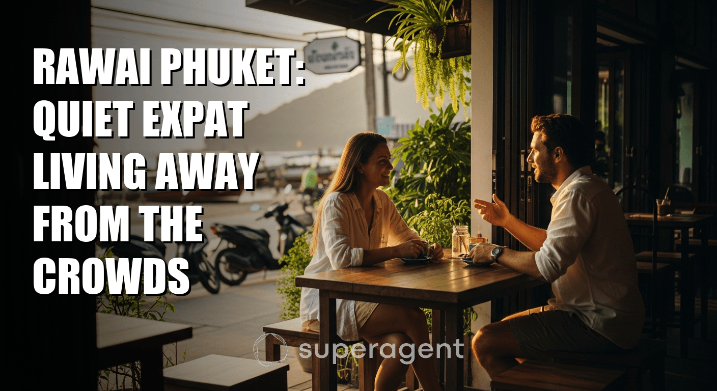 Rawai Phuket: Quiet Expat Living Away From the Crowds