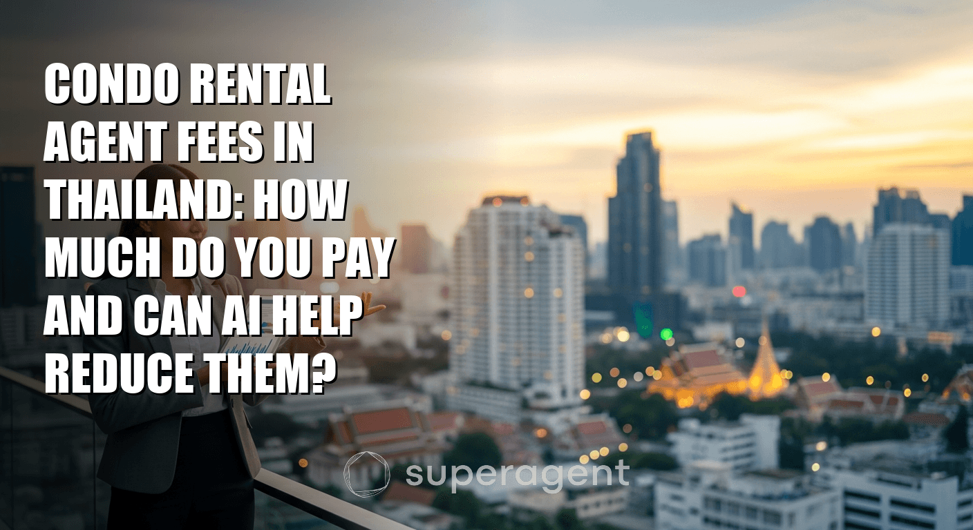 Condo Rental Agent Fees in Thailand: How Much Do You Pay and Can AI Help Reduce Them?