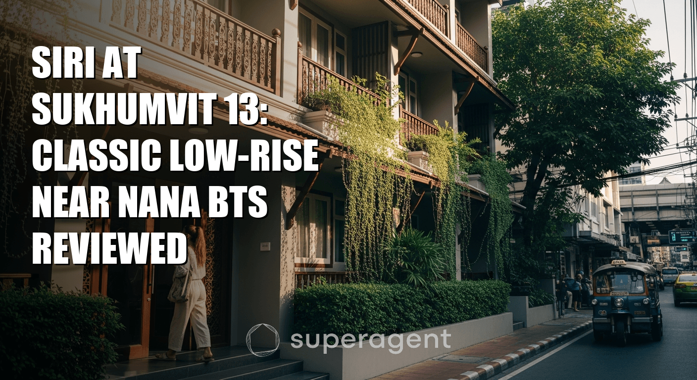 Siri at Sukhumvit 13: Classic Low-Rise Near Nana BTS Reviewed