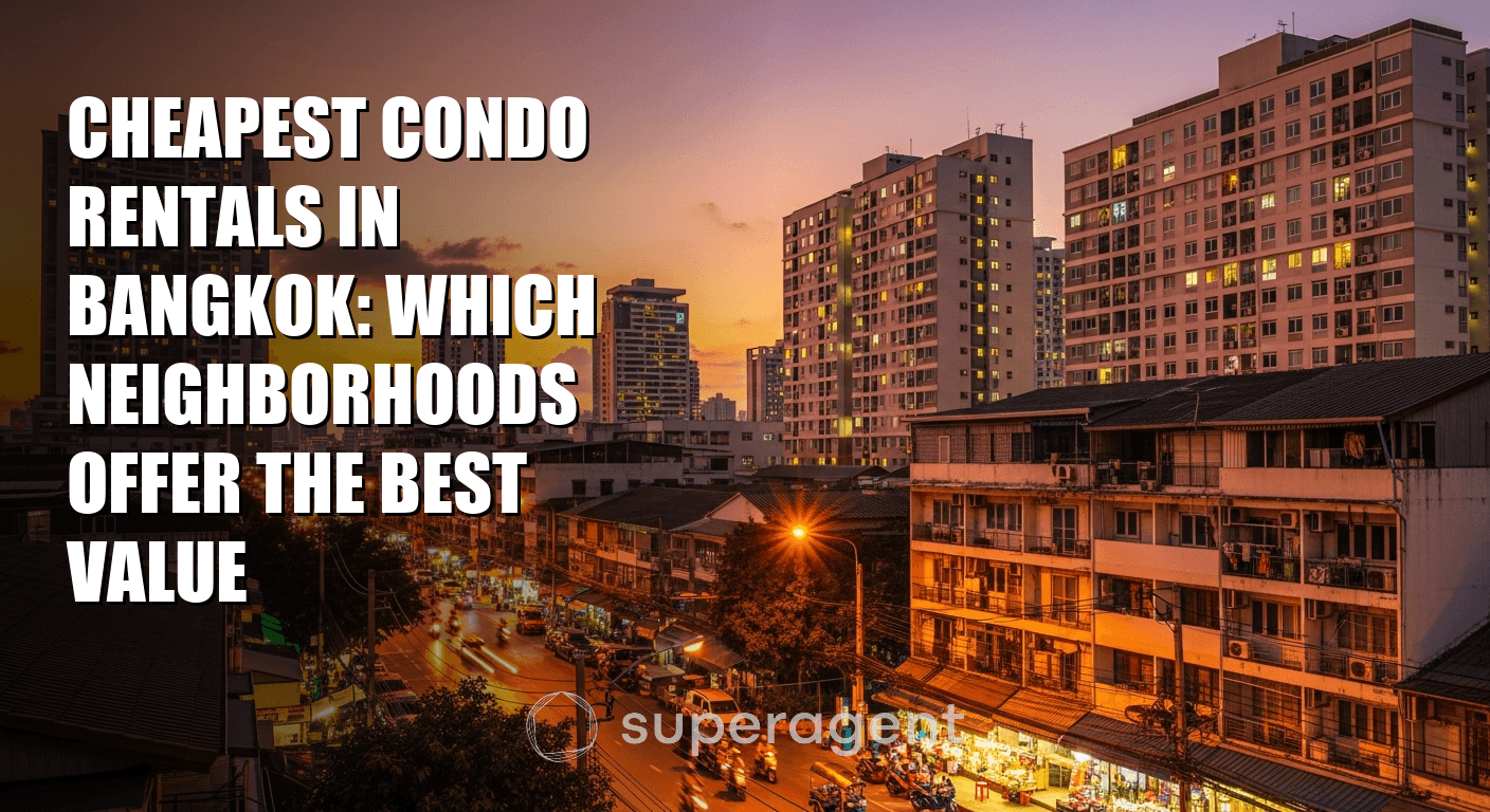 Cheapest Condo Rentals in Bangkok: Which Neighborhoods Offer the Best Value