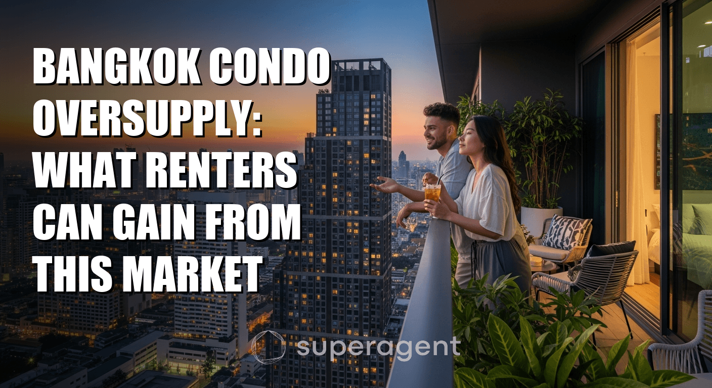 Bangkok Condo Oversupply: What Renters Can Gain from This Market
