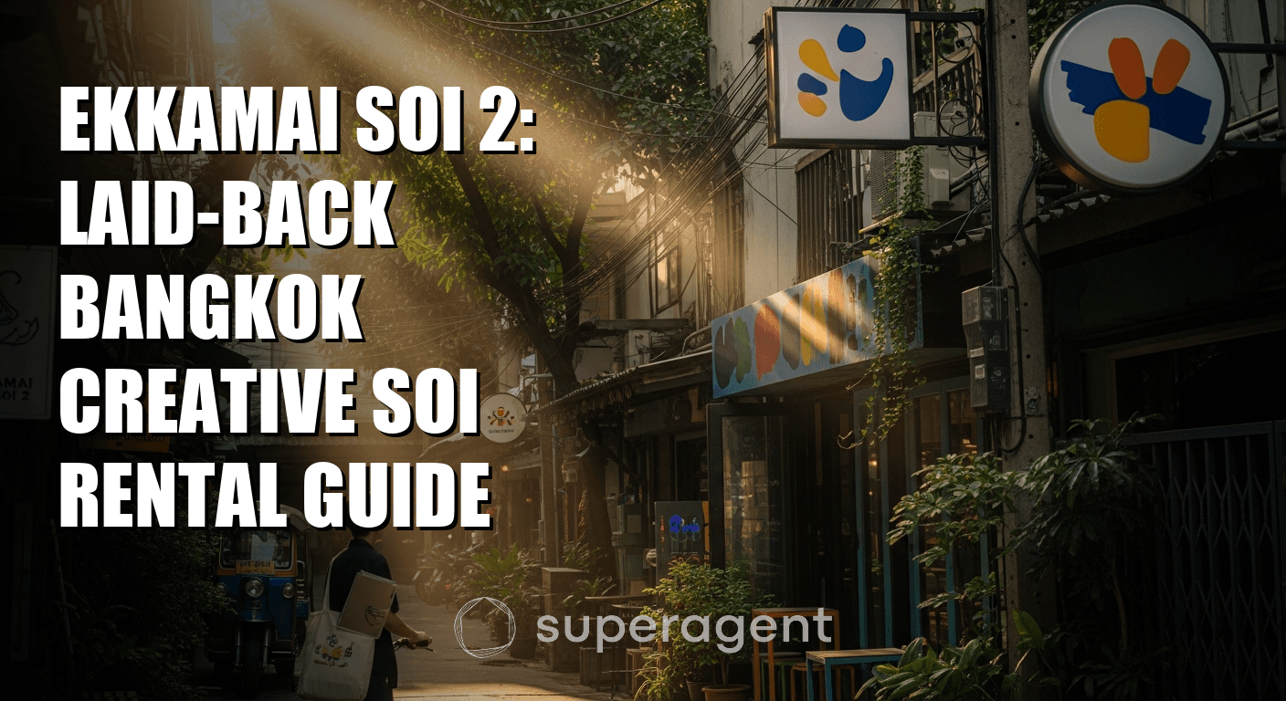 Ekkamai Soi 2: Laid-Back Bangkok Creative Soi Rental Guide