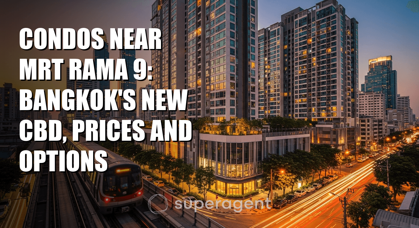 Condos Near MRT Rama 9: Bangkok's New CBD, Prices and Options