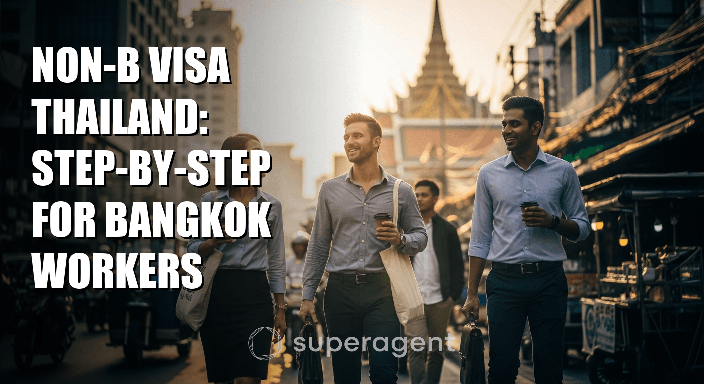 วีซ่า Non-B ประเทศไทย: คำแนะนำทีละขั้นตอนสำหรับผู้ที่ทำงานในกรุงเทพ