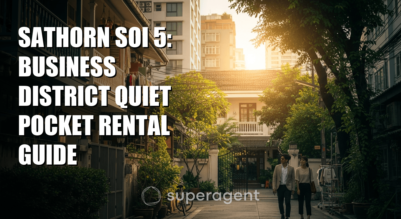 Sathorn Soi 5: Business District Quiet Pocket Rental Guide