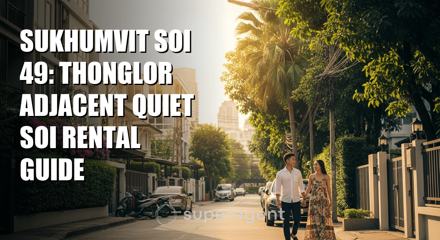 Sukhumvit Soi 49: Thonglor Adjacent Quiet Soi Rental Guide