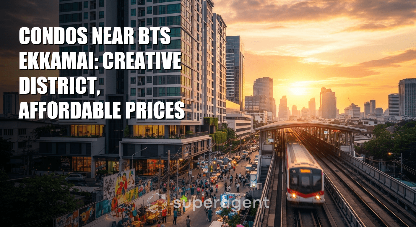 Condos Near BTS Ekkamai: Creative District, Affordable Prices