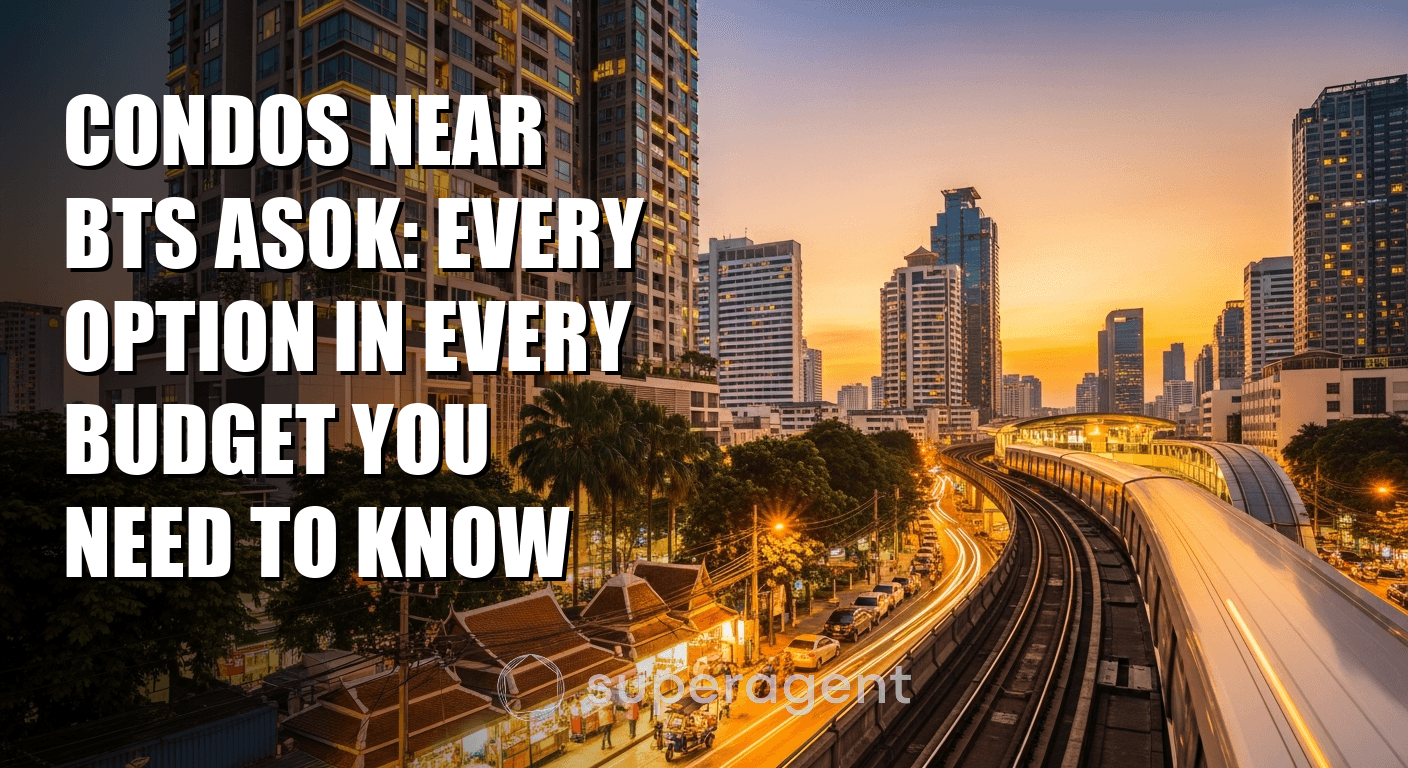 Condos Near BTS Asok: Every Option in Every Budget You Need to Know