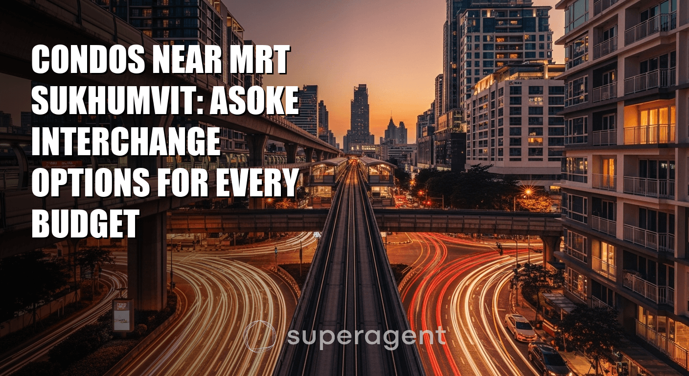 คอนโดใกล้ MRT สุขุมวิท: อโศกอินเตอร์เชนจ์ ตัวเลือกครบทุกงบ