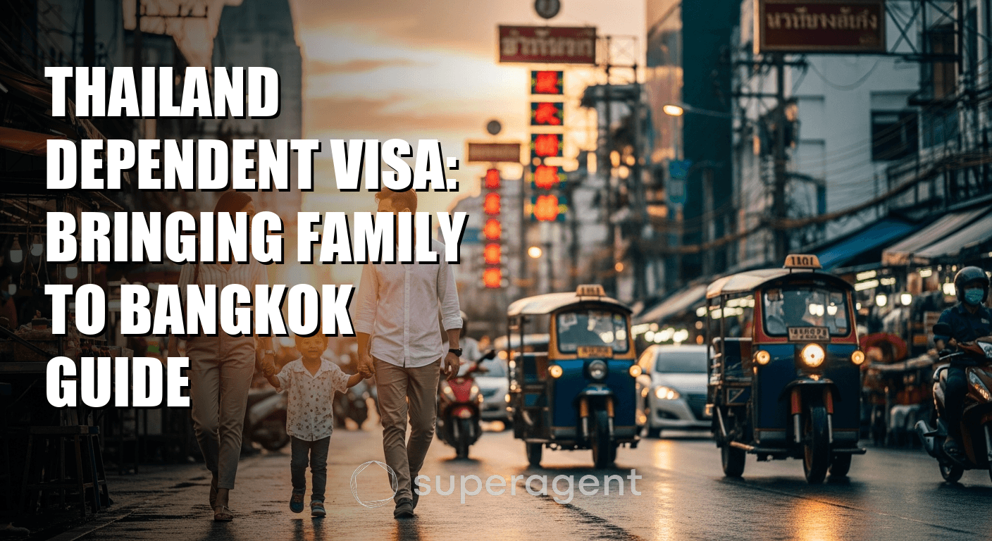 Thailand Dependent Visa: Bringing Family to Bangkok Guide