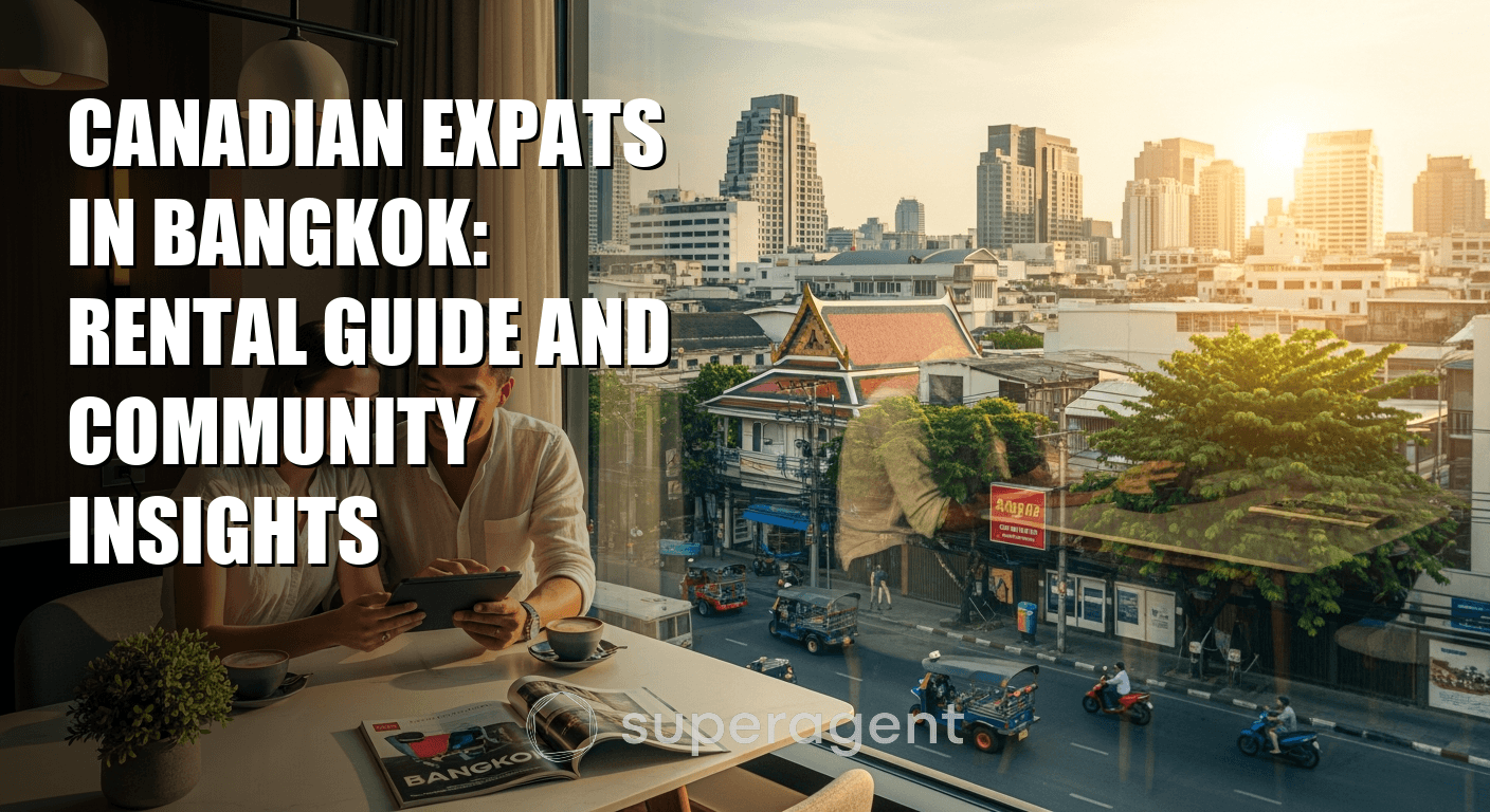 Canadian Expats in Bangkok: Rental Guide and Community Insights